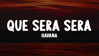 HAVANA - Que Sera, Sera (Lyrics)
