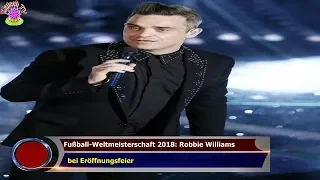 FUßBALL-WELTMEISTERSCHAFT 2018: ROBBIE WILLIAMS   BEI ERÖFFNUNGSFEIER