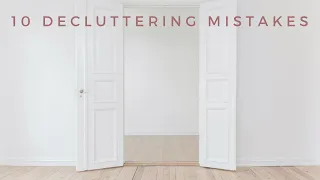 10 Decluttering Mistakes | How Not to Declutter