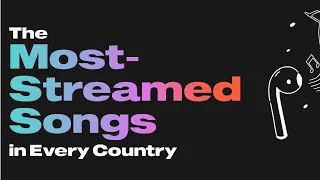 Most streamed Songs in Every Country Part #1