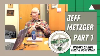 Small Business Boot Camp Podcast - Episode 2: Jeff Metzger (Part 1 of 3) - History of KF & Boot Camp