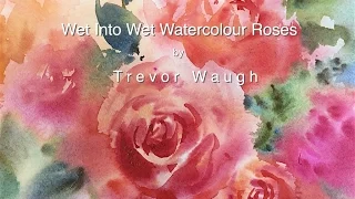 How to Paint Wet-into-Wet Watercolour Roses part 1 Trevor Waugh