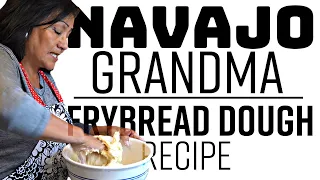 Navajo Grandma Fry Bread Dough Recipe Episode 2