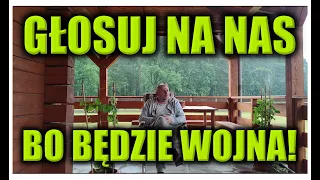 GŁOSUJ NA NAS, BO BĘDZIE WOJNA!