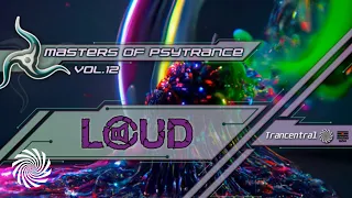 Loud - Masters Of Psytrance, Vol. 12 (Full Album)