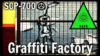 SCP-700 Graffiti Factory | object class safe