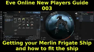 Eve Online New Players Guide 003 - Getting your Merlin Frigate Ship and how to fit the ship