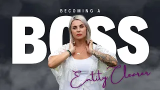 Become a Boss Entity Clearer: Psychic Medium Tips for Empowering Your Energy!