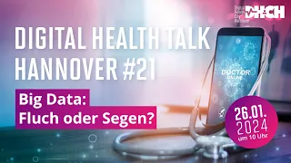 Digital Health Talk Hannover #21 - Big Data in der Medizin