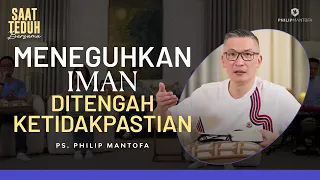 Saat Teduh Bersama - MENEGUHKAN IMAN DI TENGAH KETIDAKPASTIAN | 11/10/23 (Official Philip Mantofa)