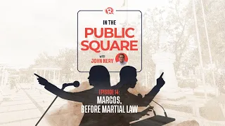 In The Public Square with John Nery: Marcos, before Martial Law