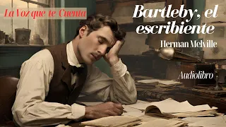 Bartleby el escribiente de Herman Melville. Audiolibro completo. Voz humana.