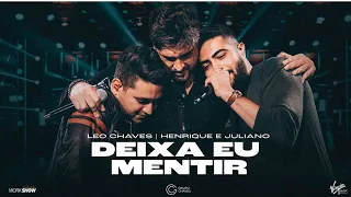 DEIXA EU MENTIR - Léo Chaves e Henrique e Juliano - AO VIVO