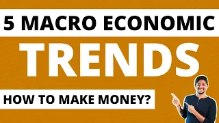 5 Macro-Economic trends to watch out for | Understanding Economies | Shashank Udupa