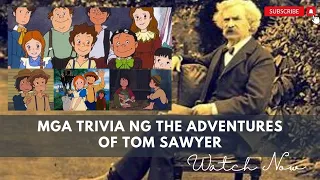 TRIVIA ABOUT SA THE ADVENTURES OF TOM SAWYER| ANO ANG HISTERYO NITO