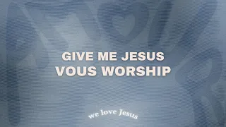 VOUS Worship - Give Me Jesus (sped up)