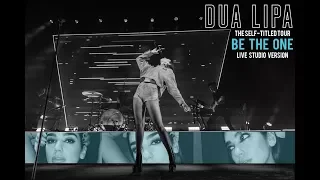 Dua Lipa [Be the One] Live at the Self-titled tour (Studio Version)