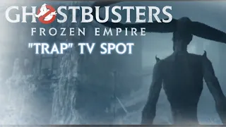 GHOSTBUSTERS: FROZEN EMPIRE "TRAP" TV SPOT