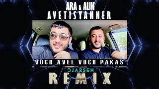 Ara & Alik Avetisyanner - Voch avel Voch pakas / Dj Arsen Remix/ 2020