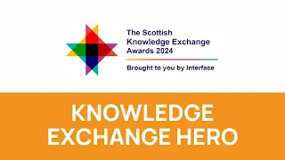 Knowledge Exchange Hero: Shortlist - Scottish Knowledge Exchange Awards 2024