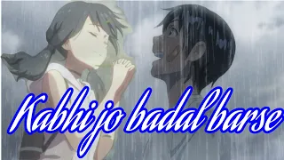 Weathering with you anime hindi amv❤song kabhi jo badal barse💚 Anime amv💙Tenki no ko anime in hindi