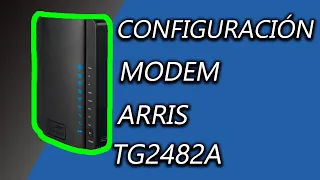 Configuración de Modem Arris TG2482A /  2022