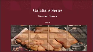 "Galatians Series Part 5 -Sons or Slaves" Rabbi Robert - (August 27, 2022)