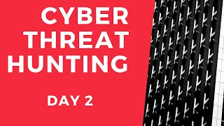 Day 2 of Learning Cyber Threat Hunting