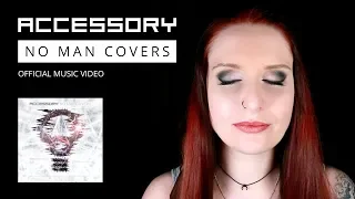Accessory - No Man Covers (Official Music Video)
