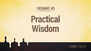 Checkmate | Part 5 - Practical Wisdom | Dr. Stephen Tan