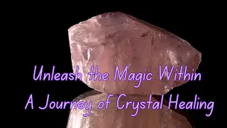 Unleash The Magic Within A Journey of Crystal Healing, 285 Hz