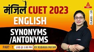 CUET 2023 English Language | Synonyms /Antonyms | Part 1 | By Rubaika Ma'am