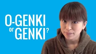 Ask a Japanese Teacher! Should I use O-GENKI or GENKI?