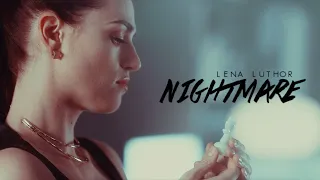 Lena Luthor || Nightmare  [HBD Sil]