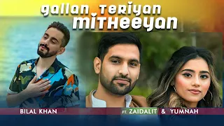 Bilal Khan - Gallan Teriyan Mitheeyan ft. ZaidAliT and Yumnah