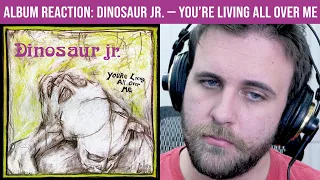 ALBUM REACTION: Dinosaur Jr. — You're Living All Over Me