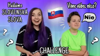 UČÍME SE SLOVENSKY/ HÁDÁME SLOVENSKÁ SLOVA- VÍME VŮBEC NĚCO?