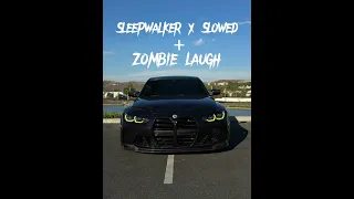Sleepwalker Slowed + zombie laugh