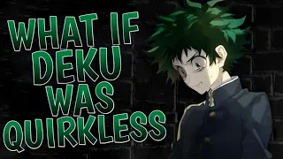 What If Deku Was Quirkless | Part 1