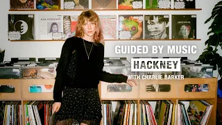 Guided by Music: Hackney, London with Charlie Barker