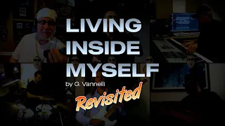 "LIVING INSIDE MYSELF" (by Gino Vannelli) - REVISITED