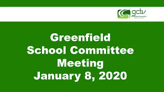 Greenfield School Committee Meeting January 8, 2020