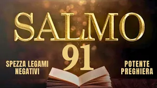 SALMO 91 | Il Più Potente della Bibbia | SPEZZA Legami Negativi | Preghiera Quotidiana