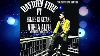 Felipe el Gitano F.T Bayron fire X Vuela alto