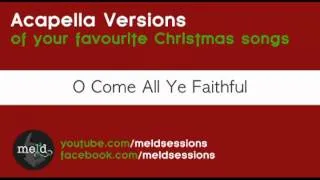 [Meld Christmas] O Come All Ye Faithful (Acapella Harmony Version)