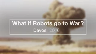 What if Robots Go to War? | Davos 2016
