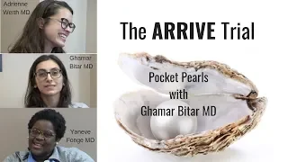 The ARRIVE Trial; Pocket Pearls with Ghamar Bitar, MD