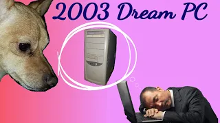 2003 Dream PC