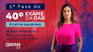 1ª fase do 40º Exame OAB - A Lei na sua prova | Ética e Estatuto e Direito Tributário