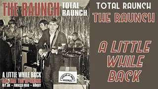 The Raunch  - A Little While Back